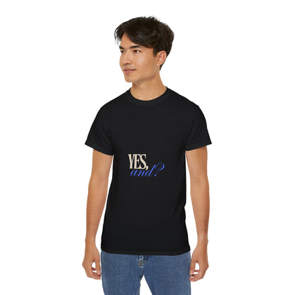 Yes, And? - Unisex Ultra Cotton Tee