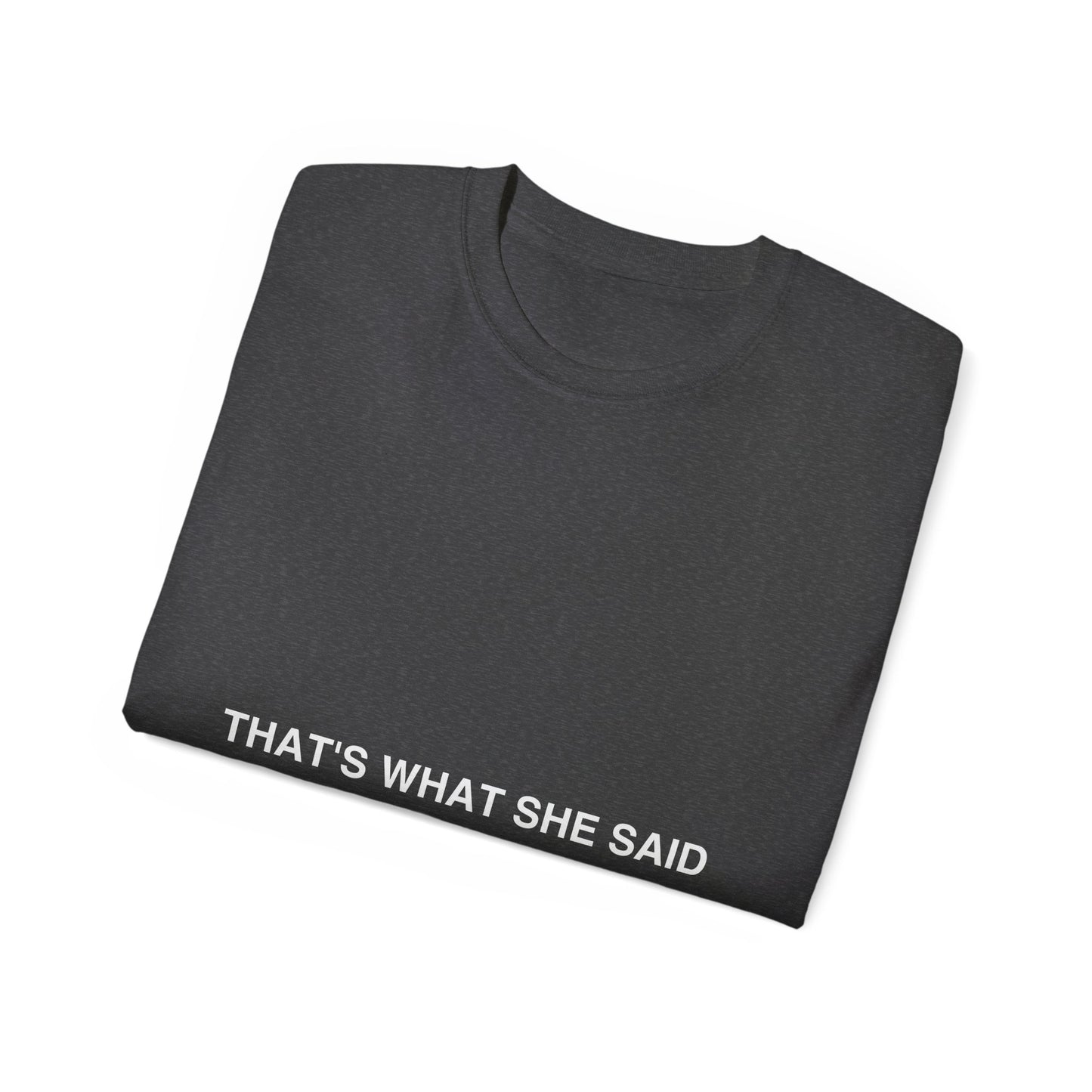 That`s What She Said Dark - Unisex Ultra Cotton Tee