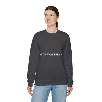 That`s What She Said Dark - Unisex Heavy Blend™ Crewneck Sweatshirt