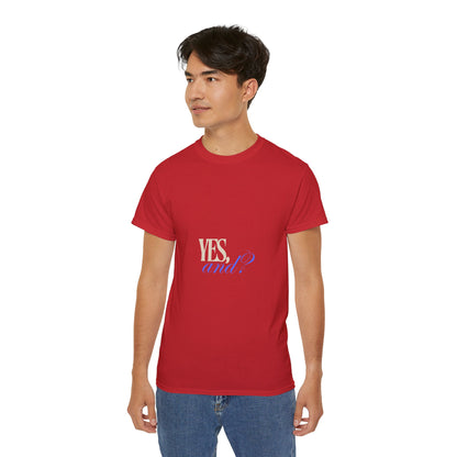 Yes, And? - Unisex Ultra Cotton Tee