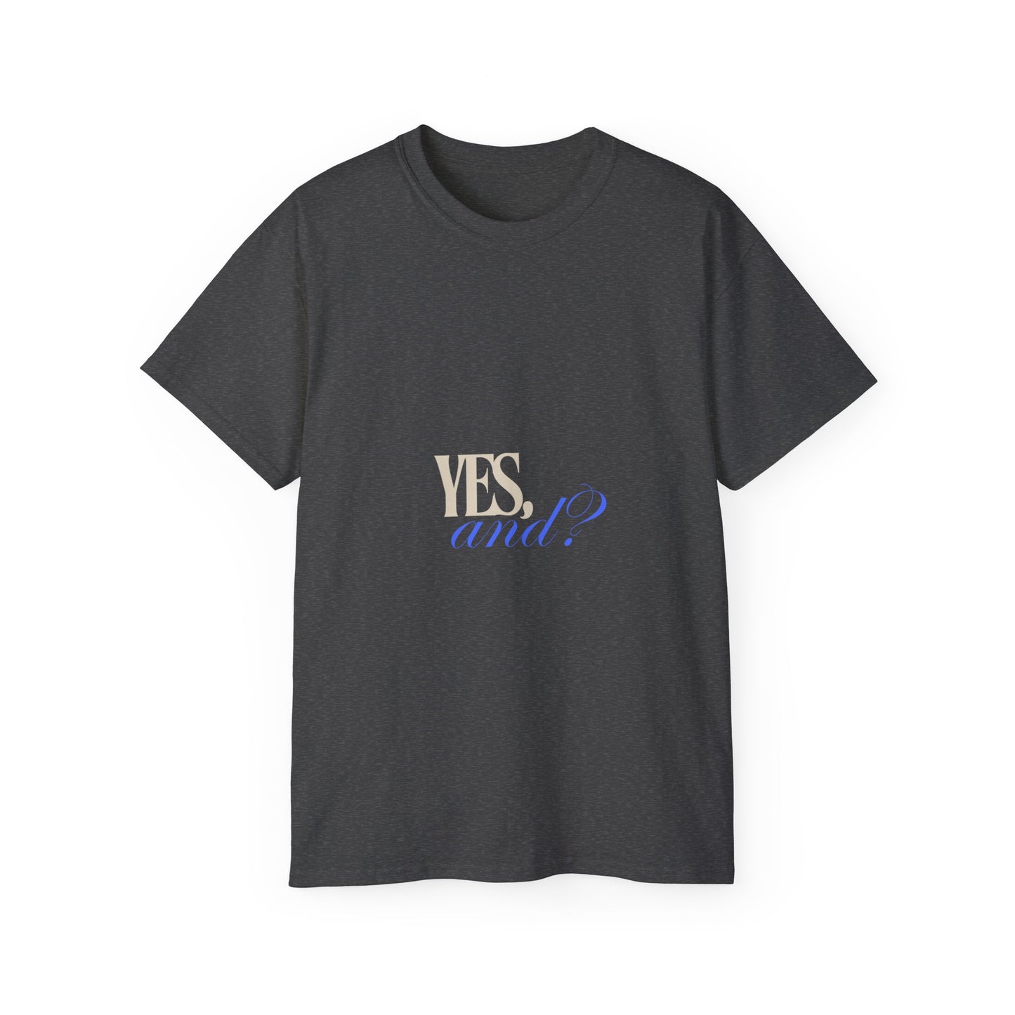 Yes, And? - Unisex Ultra Cotton Tee