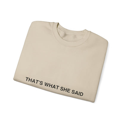 That`s What She Said Light - Unisex Heavy Blend™ Crewneck Sweatshirt