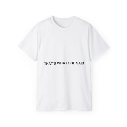 That`s What She Said Light - Unisex Ultra Cotton Tee