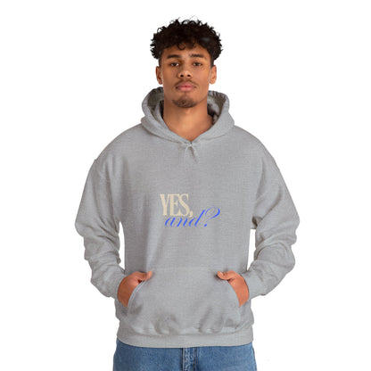 Yes, And? - Unisex Heavy Blend™ Hooded Sweatshirt