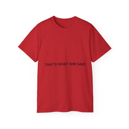 That`s What She Said Light - Unisex Ultra Cotton Tee