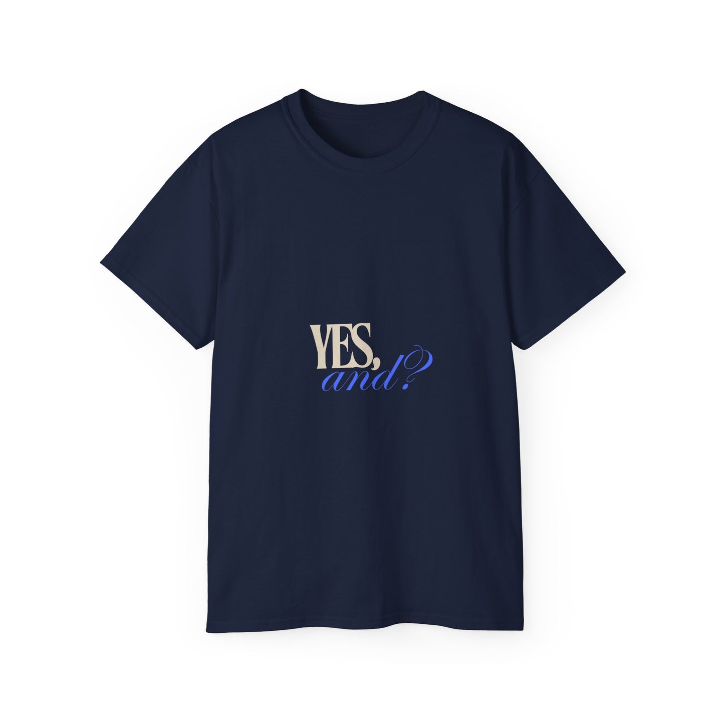 Yes, And? - Unisex Ultra Cotton Tee