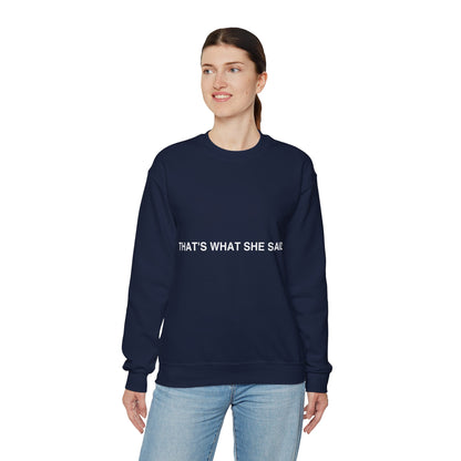 That`s What She Said Dark - Unisex Heavy Blend™ Crewneck Sweatshirt