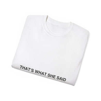 That`s What She Said Light - Unisex Ultra Cotton Tee