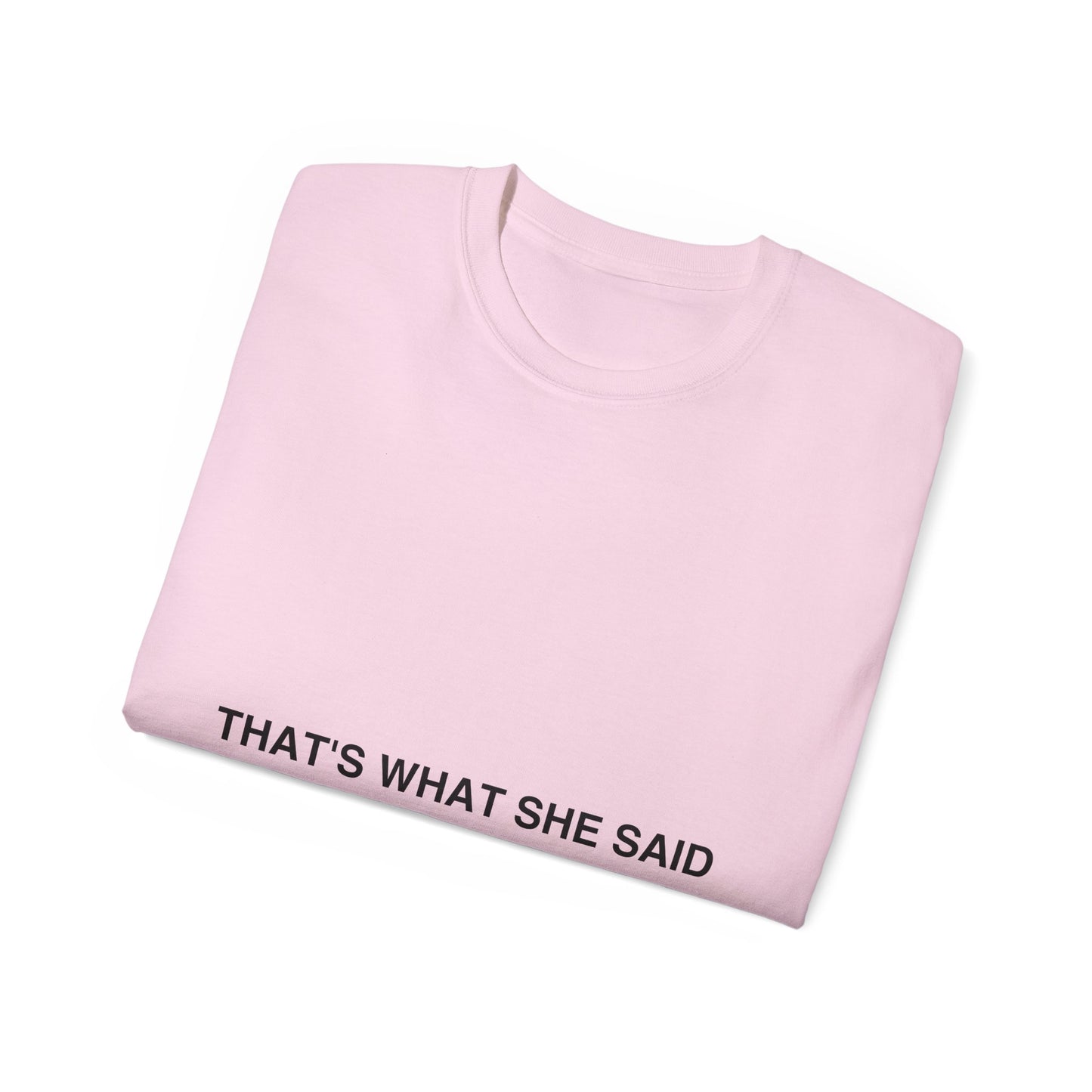 That`s What She Said Light - Unisex Ultra Cotton Tee