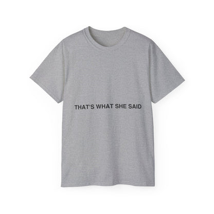 That`s What She Said Light - Unisex Ultra Cotton Tee