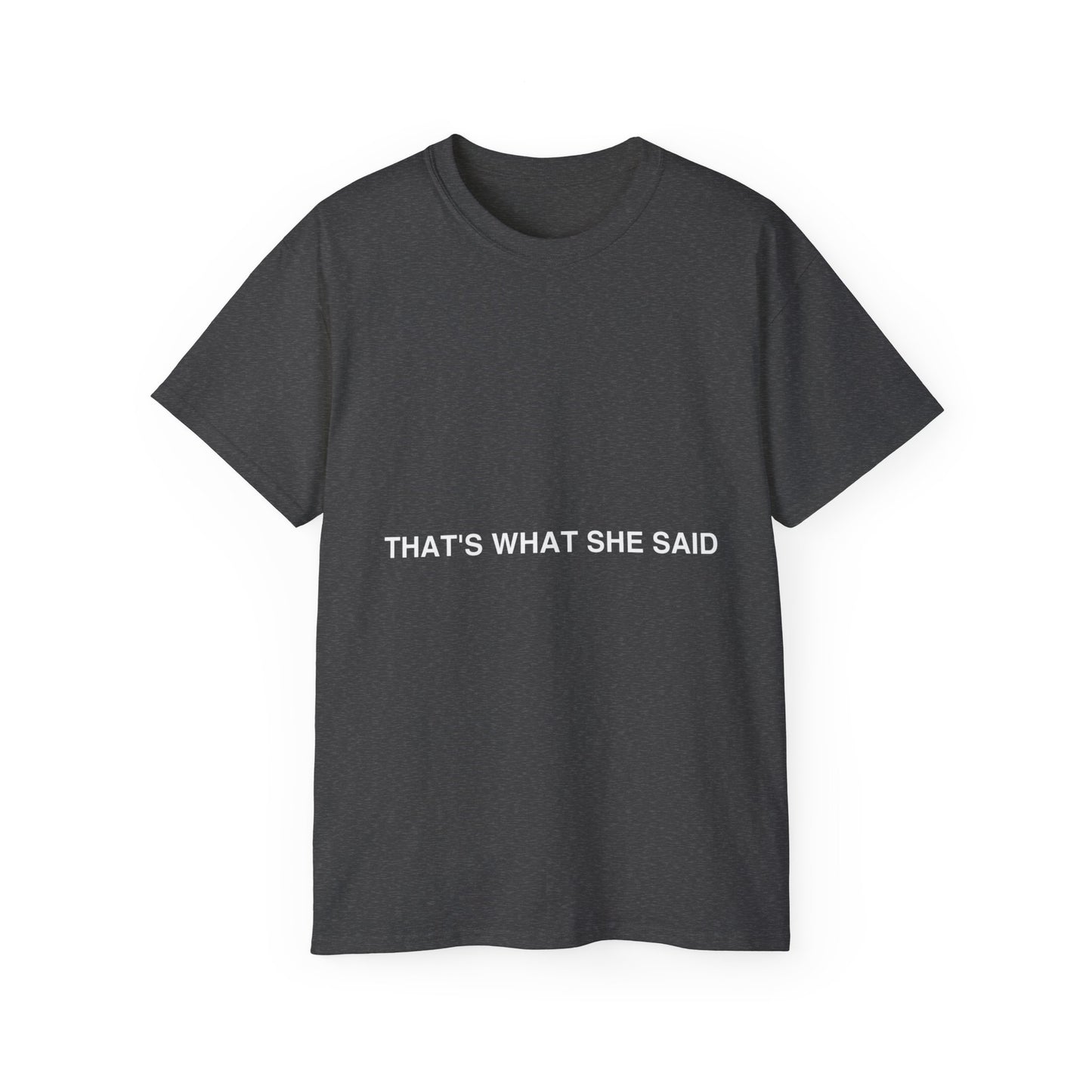 That`s What She Said Dark - Unisex Ultra Cotton Tee