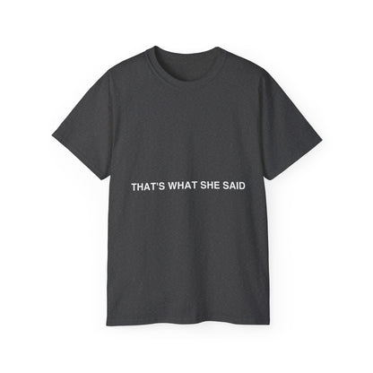 That`s What She Said Dark - Unisex Ultra Cotton Tee