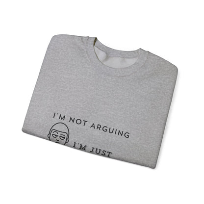 I Am Not Arguing Light - Unisex Heavy Blend™ Crewneck Sweatshirt