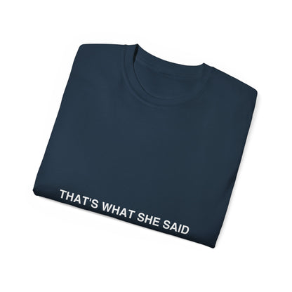 That`s What She Said Dark - Unisex Ultra Cotton Tee