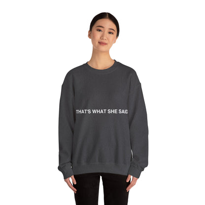 That`s What She Said Dark - Unisex Heavy Blend™ Crewneck Sweatshirt