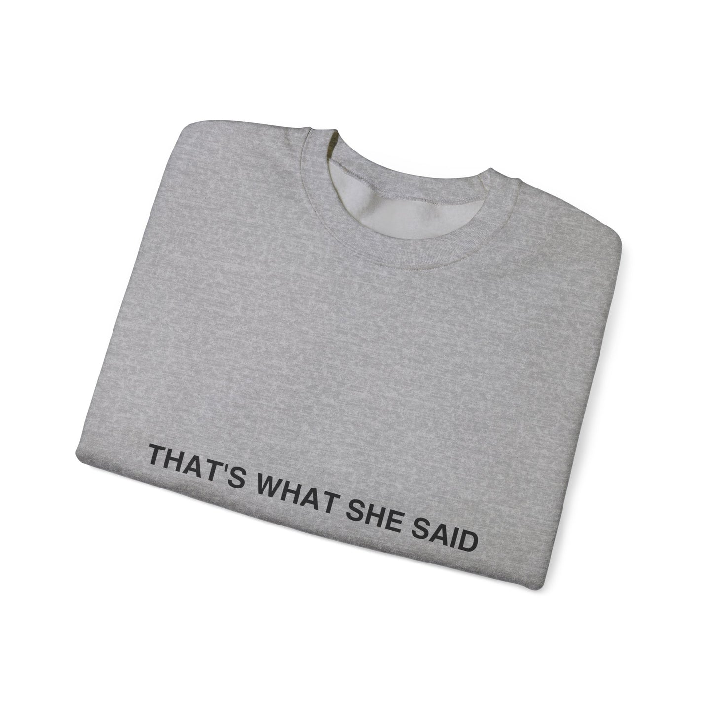 That`s What She Said Light - Unisex Heavy Blend™ Crewneck Sweatshirt