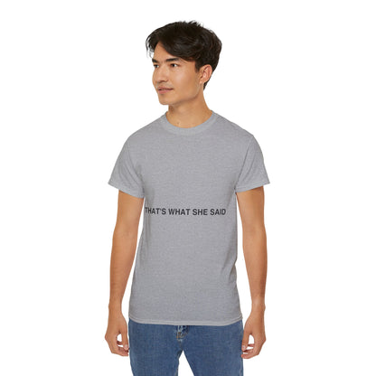 That`s What She Said Light - Unisex Ultra Cotton Tee