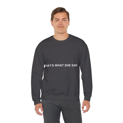 That`s What She Said Dark - Unisex Heavy Blend™ Crewneck Sweatshirt