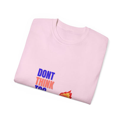 Denk niet te veel na - Unisex Ultra Cotton Tee