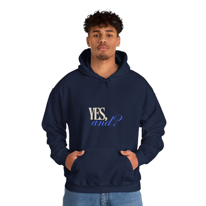 Yes, And? - Unisex Heavy Blend™ Hooded Sweatshirt