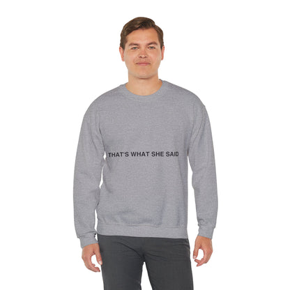 That`s What She Said Light - Unisex Heavy Blend™ Crewneck Sweatshirt