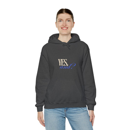 Yes, And? - Unisex Heavy Blend™ Hooded Sweatshirt