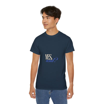 Yes, And? - Unisex Ultra Cotton Tee