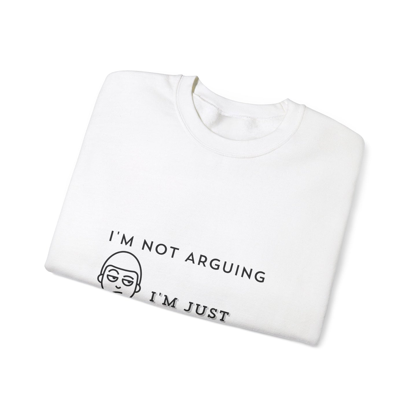 I Am Not Arguing Light - Unisex Heavy Blend™ Crewneck Sweatshirt