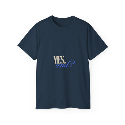 Yes, And? - Unisex Ultra Cotton Tee